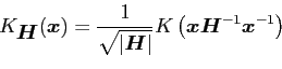 \begin{displaymath}
K_{{\mbox{\boldmath$H$}}}({\mbox{\boldmath$x$}})=\frac{1}{\...
...\mbox{\boldmath$H$}}^{-1}}{{\mbox{\boldmath$x$}}^{-1}}\right)
\end{displaymath}