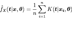 \begin{displaymath}
\hat f_X({\mbox{\boldmath$t$}}\vert{\mbox{\boldmath$x$}}, {...
...}}\vert{\mbox{\boldmath$x_i$}}, {\mbox{\boldmath$\theta$}})
\end{displaymath}