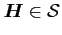 ${\mbox{\boldmath $H$}} \in \cal S$