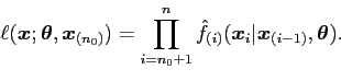 \begin{displaymath}
\ell({\mbox{\boldmath$x$}}; {\mbox{\boldmath$\theta$}}, {\m...
...rt{\mbox{\boldmath$x$}}_{(i-1)}, {\mbox{\boldmath$\theta$}}).
\end{displaymath}