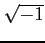 $\sqrt{-1}$